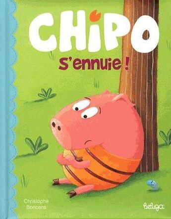 Couverture du livre « Chipo s'ennuie ! » de Christophe Boncens aux éditions Beluga