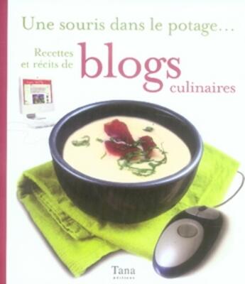 Couverture du livre « Une souris dans le potage recettes et recits de blogs culinaires » de Collectif/Vidaling aux éditions Tana