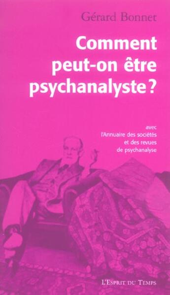 Couverture du livre « Comment peut-on etre psychanalyste ? » de Gérard Bonnet aux éditions L'esprit Du Temps