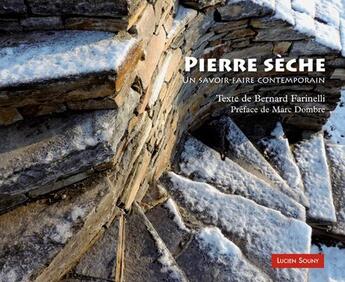 Couverture du livre « Pierre sèche ; un savoir-faire contemporain » de Bernard Farinelli aux éditions Lucien Souny