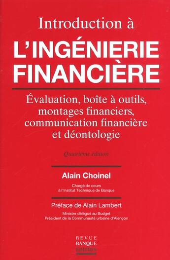 Couverture du livre « Introduction a l'ingenierie financiere - evaluation, boite a outils, montages financiers, communicat » de Choinel/Lambert aux éditions Revue Banque