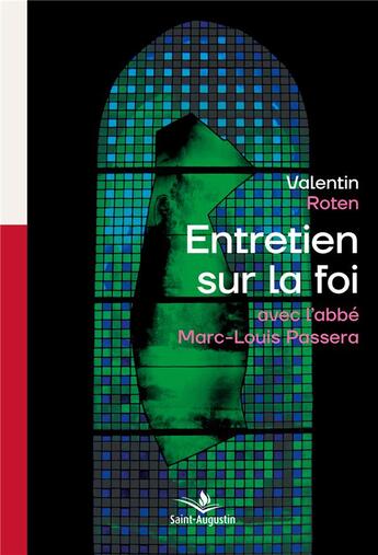 Couverture du livre « Entretien sur la foi avec l'abbé Marc-Louis Passera » de Valentin Roten aux éditions Saint Augustin