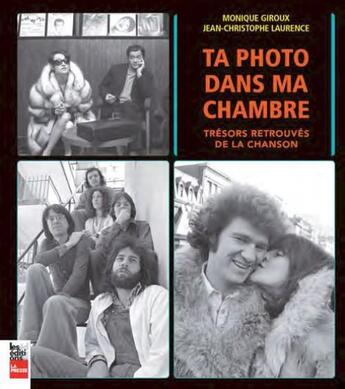 Couverture du livre « Ta photo dans ma chambre ; trésors retrouvés de la chanson » de Jean-Christophe Laurence et Monique Giroux aux éditions La Presse