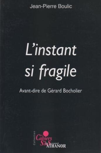 Couverture du livre « L'instant si fragile » de Jean-Pierre Boulic aux éditions Nouvel Athanor