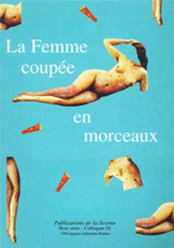 Couverture du livre « REVUE LA LICORNE Hors-Série t.9 ; la femme coupée en morceaux » de  aux éditions Pu De Rennes