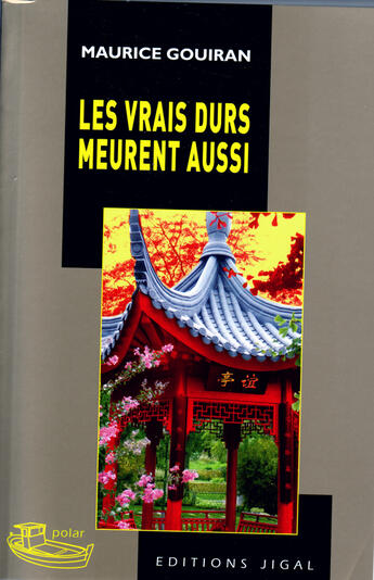 Couverture du livre « Les vrais durs meurent aussi » de Maurice Gouiran aux éditions Jigal