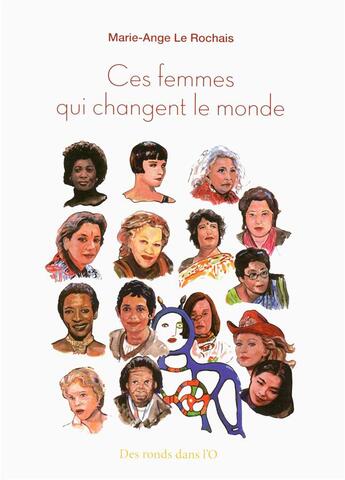 Couverture du livre « Ces femmes qui changent le monde » de Marie-Ange Le Rochais aux éditions Des Ronds Dans L'o