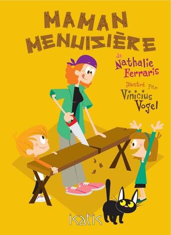 Couverture du livre « Chers parents Tome 2 ; maman menuisière » de Vinicius Vogel et Nathalie Ferraris aux éditions Isatis