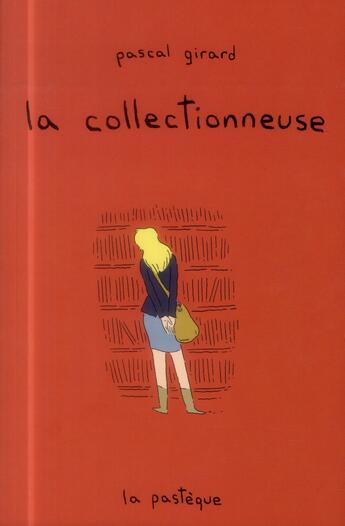 Couverture du livre « La collectionneuse » de Pascal Girard aux éditions La Pasteque