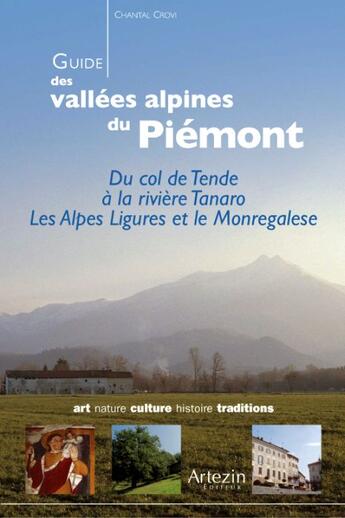 Couverture du livre « Guide des vallées alpines du Piémont ; du col de Tende à la rivière Tanaro ; les Alpes Ligures et le Monregalese » de Chantal Crovi aux éditions Artezin