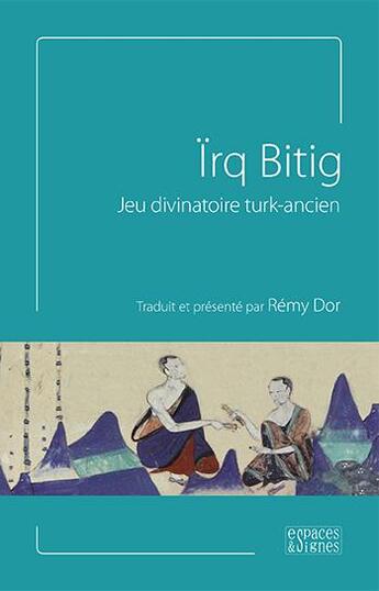 Couverture du livre « Ïrq Bitig ; jeu divinatoire turk-ancien » de  aux éditions Espaces & Signes