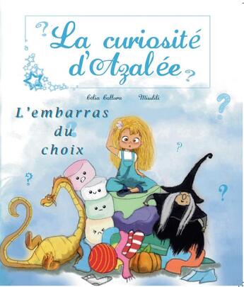 Couverture du livre « La curiosité d'Azalée ; l'embarras du choix » de Collura Celia aux éditions Celia Collura