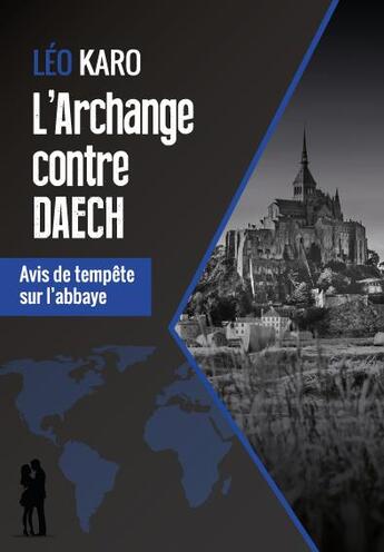 Couverture du livre « L'archange contre Daech ; avis de tempête sur l'abbaye » de Léo Karo aux éditions Corpus Delicti