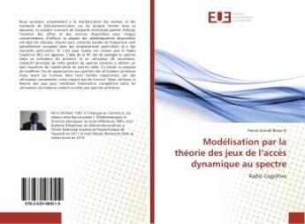 Couverture du livre « Modelisation par la theorie des jeux de l'acces dynamique au spectre » de Arnold Bama-Si F. aux éditions Editions Universitaires Europeennes