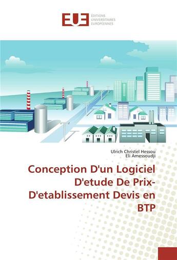 Couverture du livre « Conception d'un logiciel d'etude de prix- d'etablissement devis en btp » de Christel Hessou U. aux éditions Editions Universitaires Europeennes