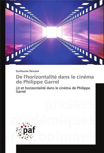 Couverture du livre « De lhorizontalite dans le cinema de philippe garrel » de Descave Guillaume aux éditions Presses Academiques Francophones