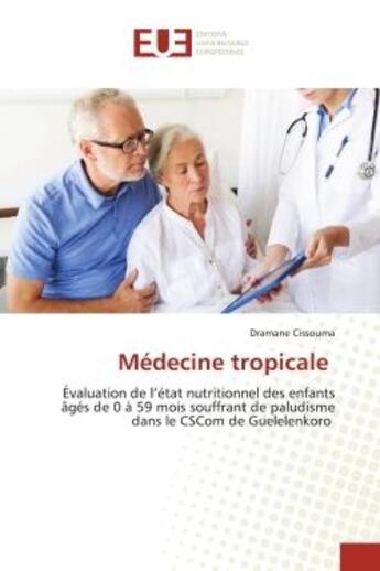 Couverture du livre « Medecine tropicale - evaluation de l'etat nutritionnel des enfants ages de 0 a 59 mois souffrant de » de Cissouma Dramane aux éditions Editions Universitaires Europeennes