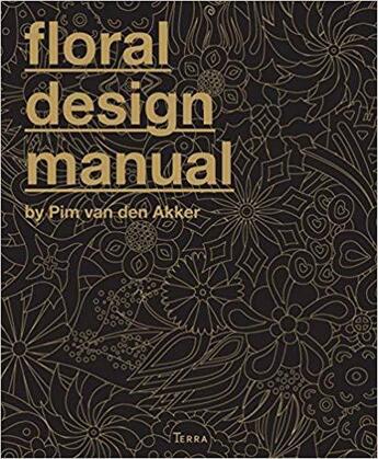 Couverture du livre « The floral design manual » de Pim Van Den Akker aux éditions Lannoo