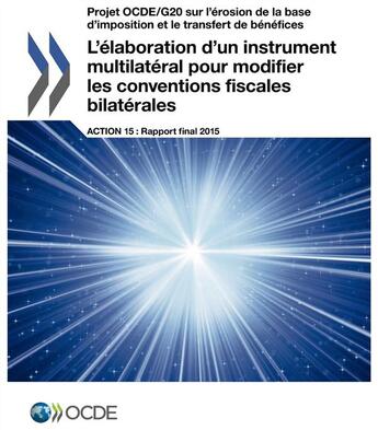 Couverture du livre « L'élaboration d'un instrument multilatéral pour modifier les conventions fiscales bilatérales ; projet OCDE/G20 sur l'érosion de la base d'imposition et le transfert de bénéfices » de Ocde aux éditions Ocde