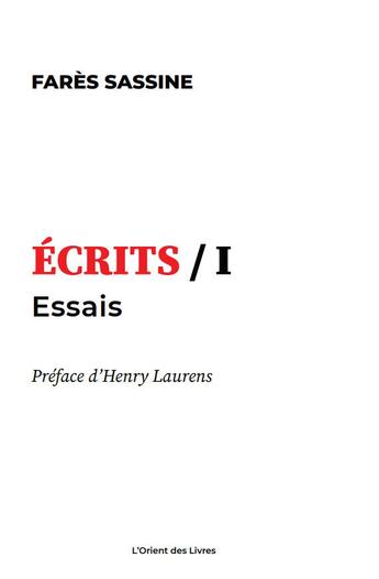 Couverture du livre « Écrits t.1 : essais » de Fares Sassine aux éditions L'orient Des Livres