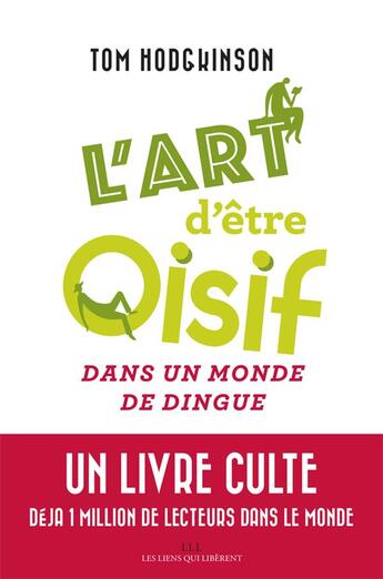 Couverture du livre « L'art d'être oisif dans un monde de dingue » de Tom Hodgkinson aux éditions Les Liens Qui Liberent