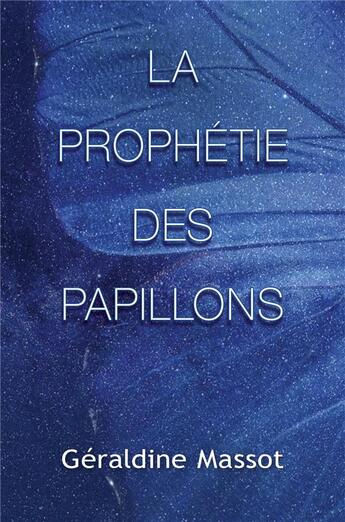 Couverture du livre « La prophétie des papillons » de Geraldine Massot aux éditions Librinova