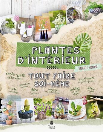 Couverture du livre « Tout faire soi-même : plantes d'intérieur » de Raphaele Vidaling aux éditions Tana