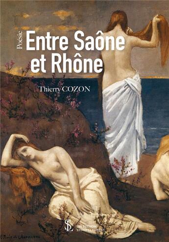 Couverture du livre « Entre saone et rhone » de Thierry Cozon aux éditions Sydney Laurent