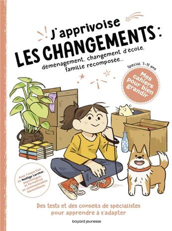 Couverture du livre « J'apprivoise les changements : déménagement, changement d'école, famille recomposée... » de Nadege Larcher et Juliette Sausse aux éditions Bayard Jeunesse