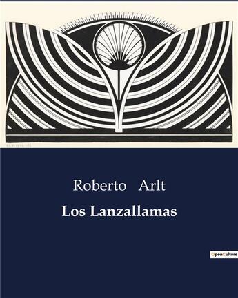 Couverture du livre « Los Lanzallamas » de Roberto Arlt aux éditions Culturea