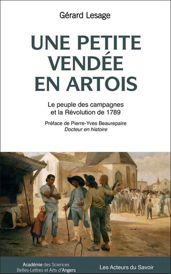 Couverture du livre « Une petite Vendée en Artois ; le peuple des campagnes et la Révolution de 1789 » de Gerard Lesage aux éditions Les Acteurs Du Savoir