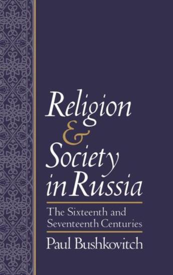 Couverture du livre « Religion and Society in Russia: The Sixteenth and Seventeenth Centurie » de Bushkovitch Paul aux éditions Oxford University Press Usa