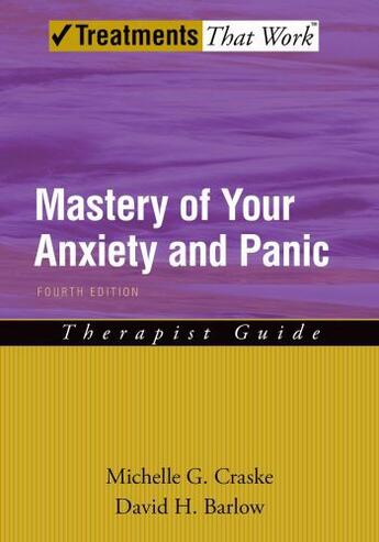 Couverture du livre « Mastery of Your Anxiety and Panic: Therapist Guide » de Barlow David H aux éditions Oxford University Press Usa