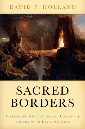 Couverture du livre « Sacred Borders: Continuing Revelation and Canonical Restraint in Early » de Holland David aux éditions Oxford University Press Usa