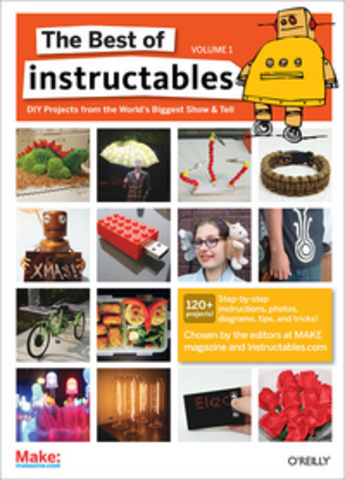 Couverture du livre « The Best of Instructables Volume I » de The Editors At Make Magazine And Instructables.Com aux éditions O'reilly Media