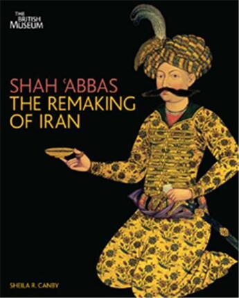 Couverture du livre « Shah' abbas the remaking of iran (paperback) » de Sheila-R Canby aux éditions British Museum