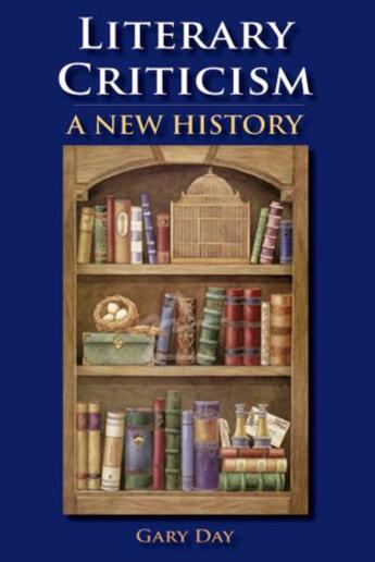 Couverture du livre « Literary Criticism: A New History » de Day Gary aux éditions Edinburgh University Press