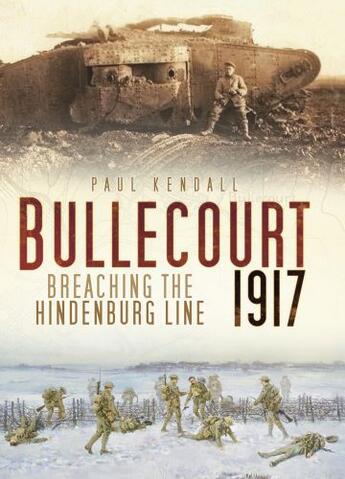 Couverture du livre « Bullecourt 1917 » de Paul Kendall aux éditions History Press Digital