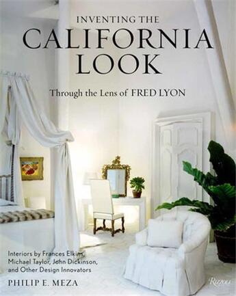 Couverture du livre « Inventing the California look : interiors by Frances Elkins, Michael Taylor, John Dickinson, and other design in novators » de Philip Meza aux éditions Rizzoli