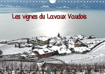 Couverture du livre « Les vignes du lavaux vaudois calendrier mural 2018 din a4 ho - vignes en terrasses sous la ne » de Favre P aux éditions Calvendo