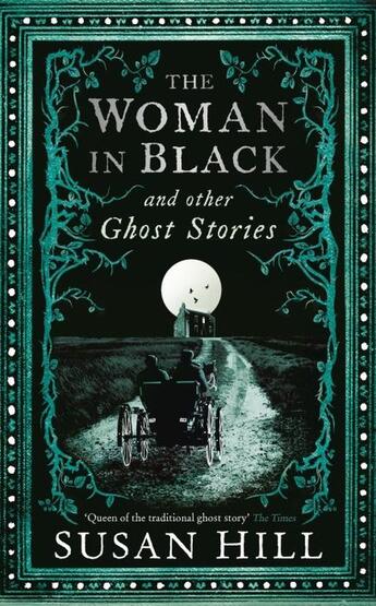 Couverture du livre « THE WOMAN IN BLACK AND OTHER GHOST STORIES - THE COLLECTED GHOST STORIES OF SUSAN HILL » de Susan Hill aux éditions Profile Books