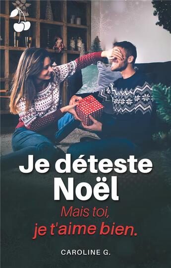 Couverture du livre « Je deteste noel, mais toi, je t'aime bien » de G. Caroline aux éditions Cherry Publishiing