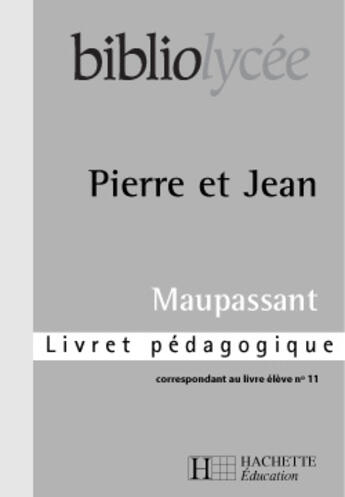 Couverture du livre « Bibliolycee - pierre et jean, maupassant - livret pedagogique » de Claudine Grossir aux éditions Hachette Education