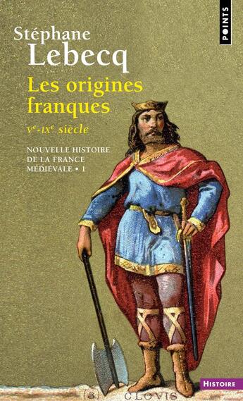 Couverture du livre « Nouvelle histoire de la France médiévale Tome 1 ; les origines franques V-IX siècles » de Stephane Lebecq aux éditions Points