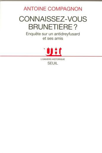 Couverture du livre « Connaissez-vous brunetiere ? enquete sur un antidreyfusard et ses amis » de Antoine Compagnon aux éditions Seuil