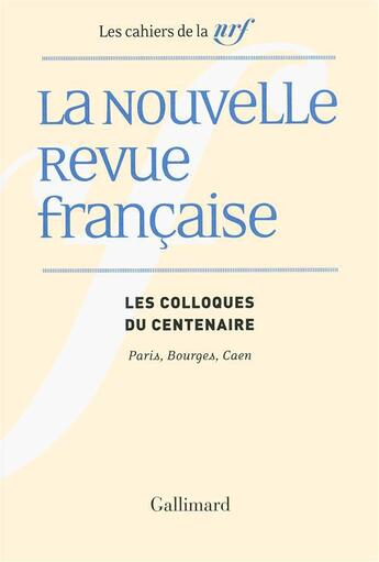 Couverture du livre « Les cahiers de la NRF ; les colloques du centenaire » de  aux éditions Gallimard