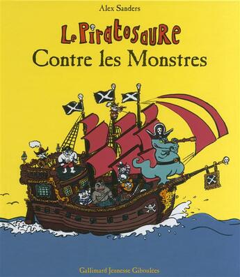 Couverture du livre « Le Piratosaure contre les monstres » de Alex Sanders aux éditions Gallimard Jeunesse Giboulees