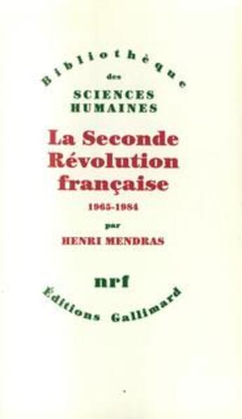 Couverture du livre « La seconde révolution française (1965-1984) » de Henri Mendras aux éditions Gallimard