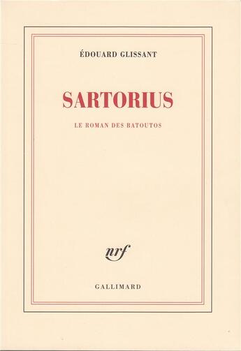 Couverture du livre « Sartorius - le roman des batoutos » de Edouard Glissant aux éditions Gallimard