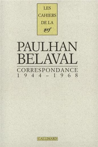 Couverture du livre « Les cahiers de la NRF : Paulhan, Belaval ; correspondance ; 1944-1968 » de Belaval et Paulhan aux éditions Gallimard